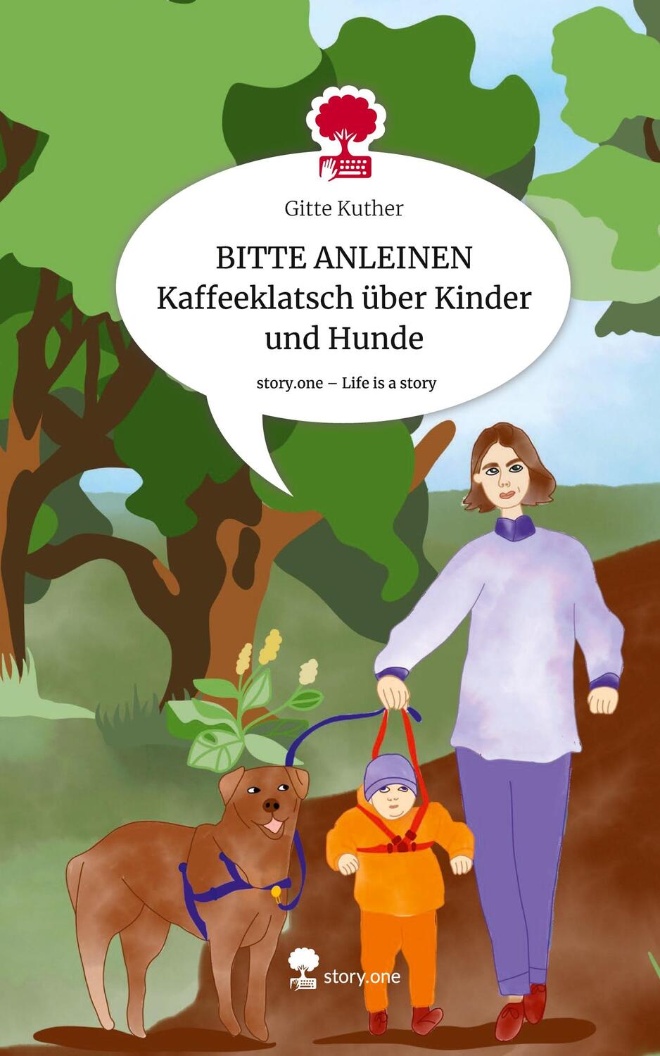 Cover: 9783711516152 | BITTE ANLEINEN Kaffeeklatsch über Kinder und Hunde. Life is a Story...