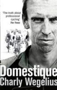 Cover: 9780091950941 | Domestique | The Real-life Ups and Downs of a Tour Pro | Wegelius
