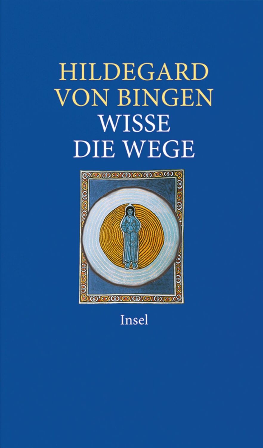 Cover: 9783458350910 | Wisse die Wege | Ratschläge fürs Leben | Hildegard Von Bingen | Buch