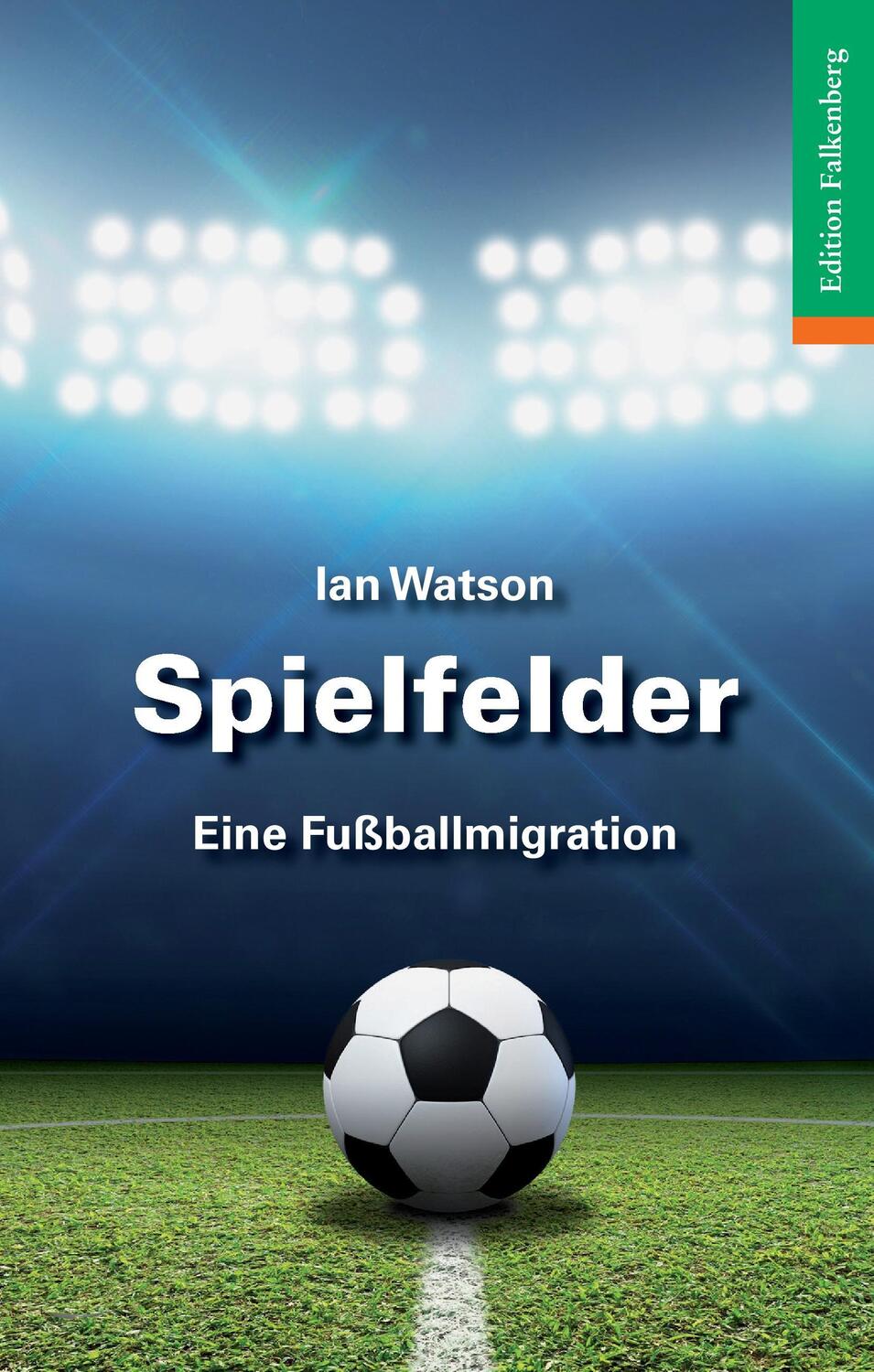Cover: 9783954940974 | Spielfelder | Eine Fussballmigration | Ian Watson | Taschenbuch | 2016