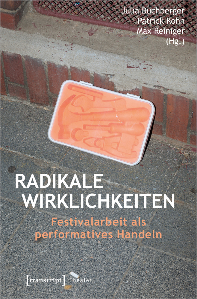 Cover: 9783837658880 | Radikale Wirklichkeiten | Festivalarbeit als performatives Handeln