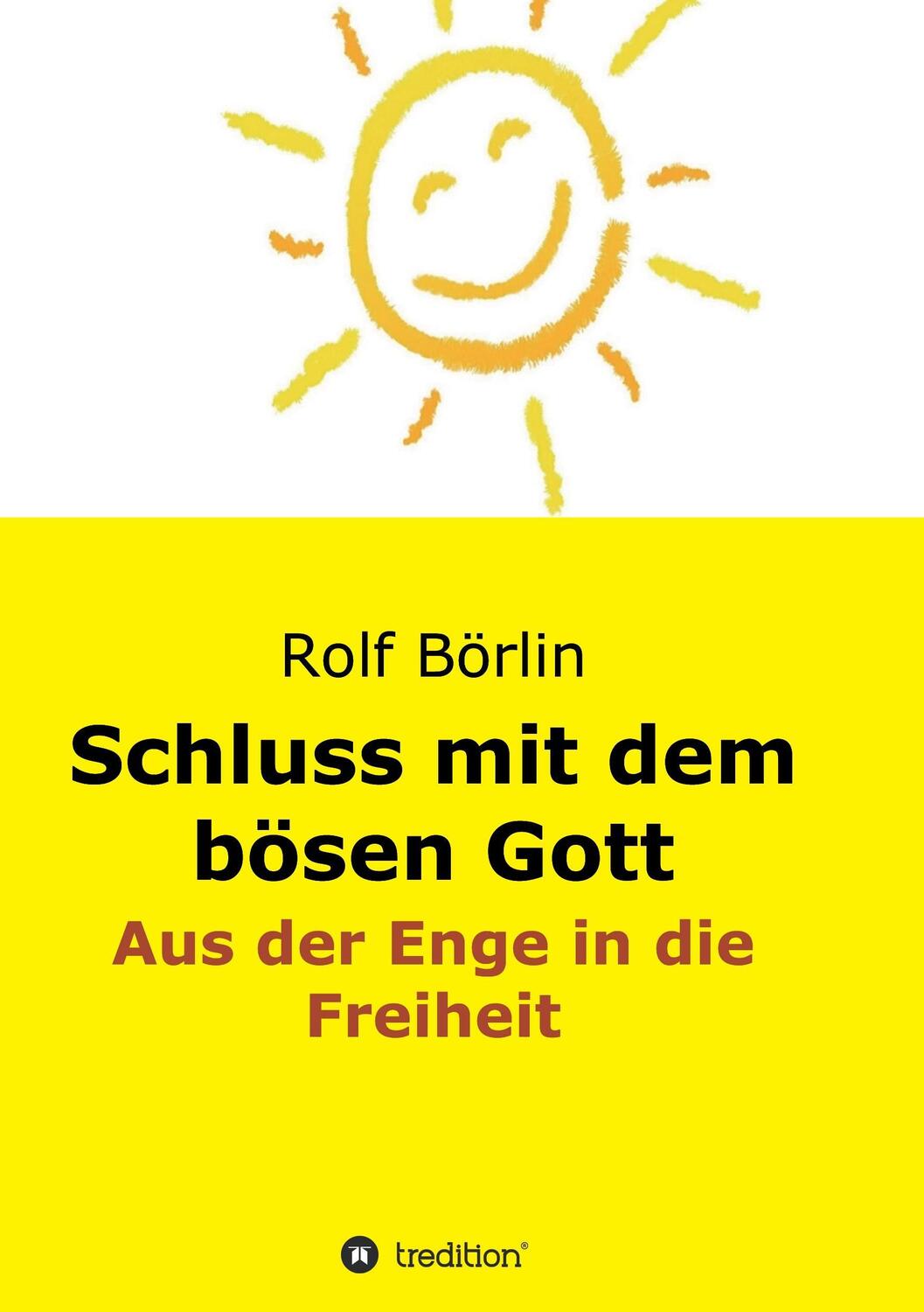 Cover: 9783734511615 | Schluss mit dem bösen Gott | Aus der Enge in die Freiheit | Börlin