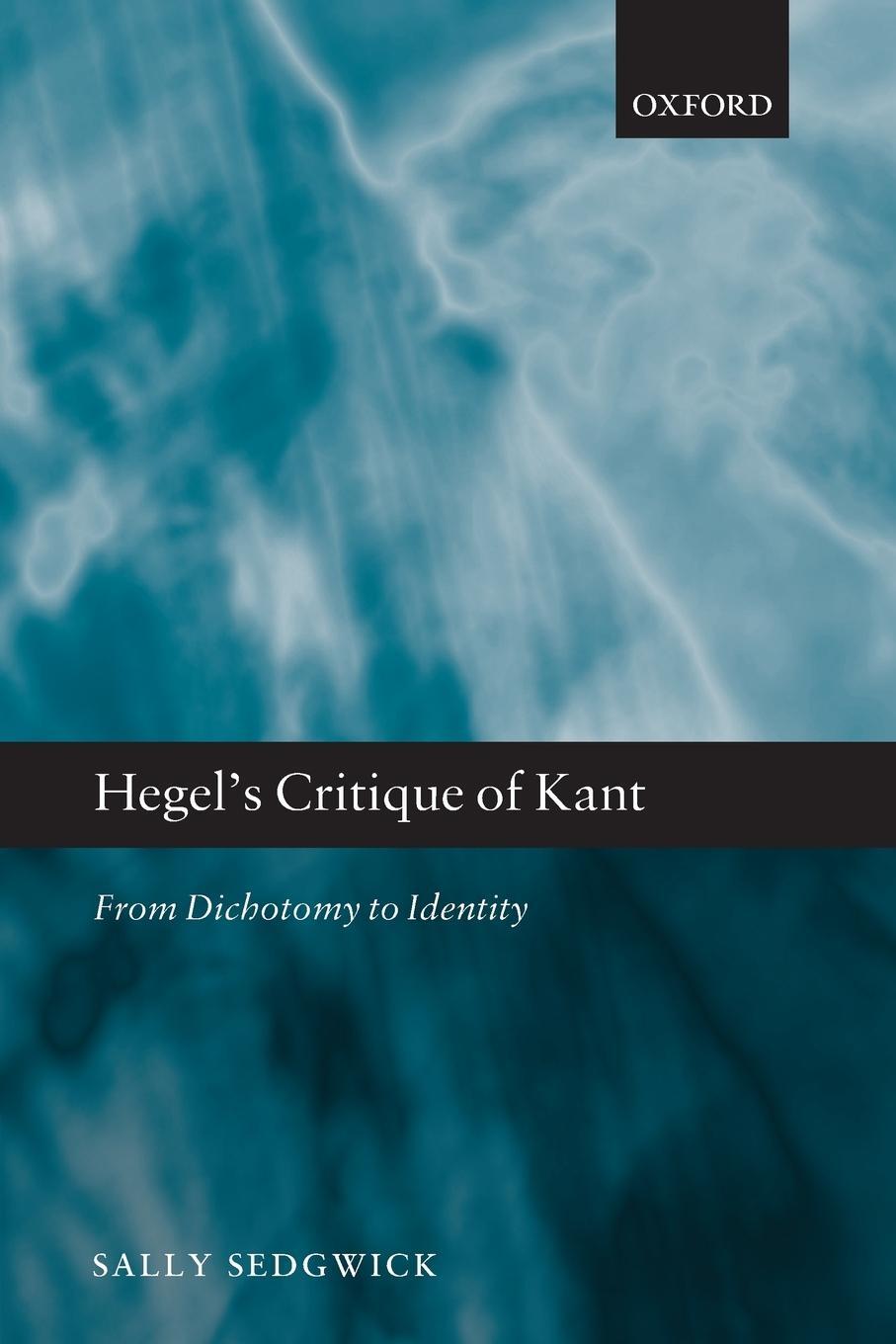 Cover: 9780198708056 | Hegel's Critique of Kant | From Dichotomy to Identity | Sally Sedgwick
