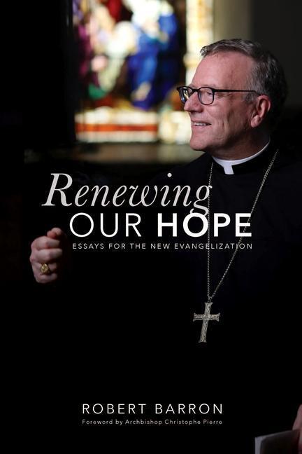 Cover: 9780813233055 | Renewing Our Hope: Essays for the New Evangelization | Robert Barron