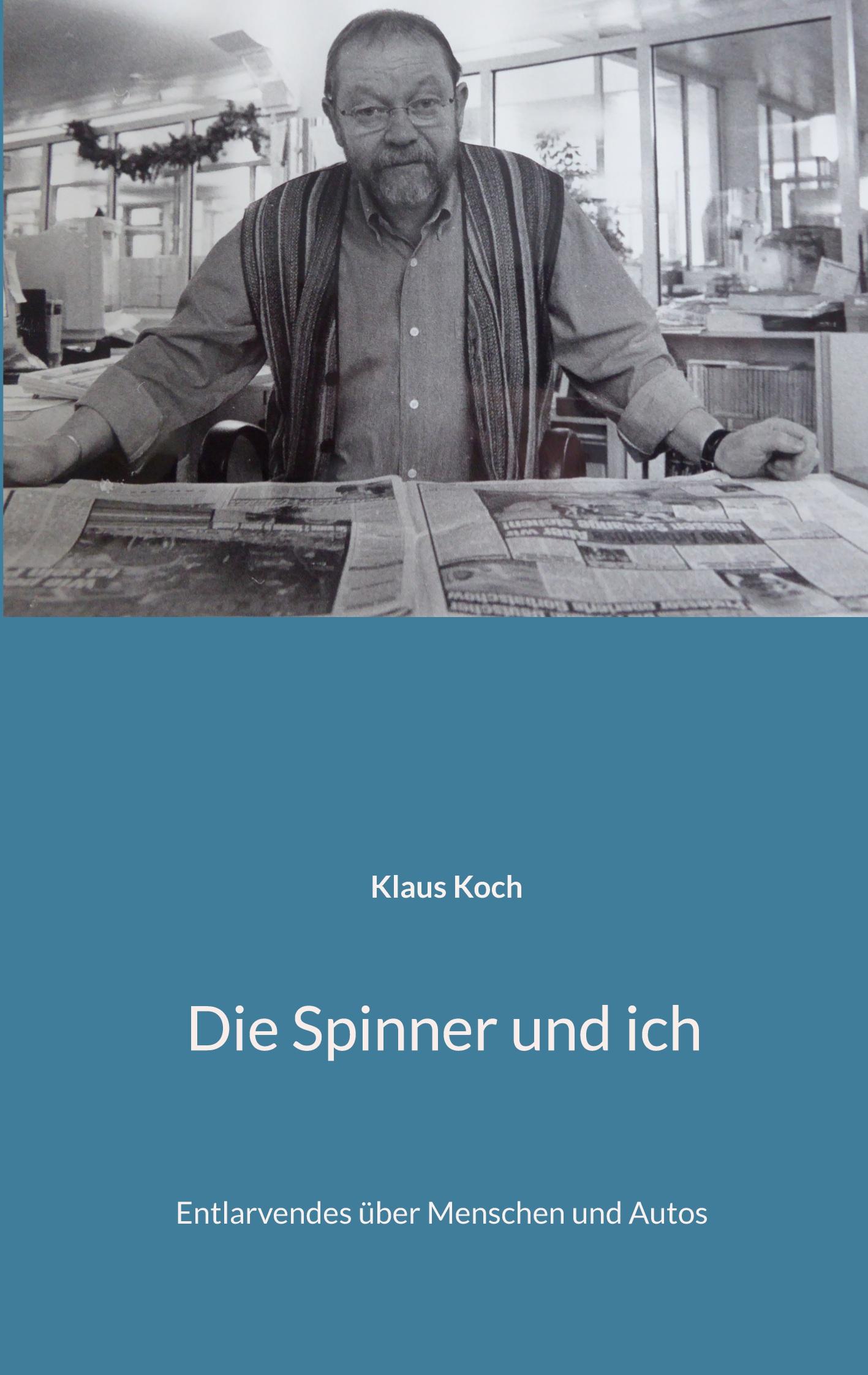 Cover: 9783769328943 | Die Spinner und ich | Entlarvendes über Menschen und Autos | Koch