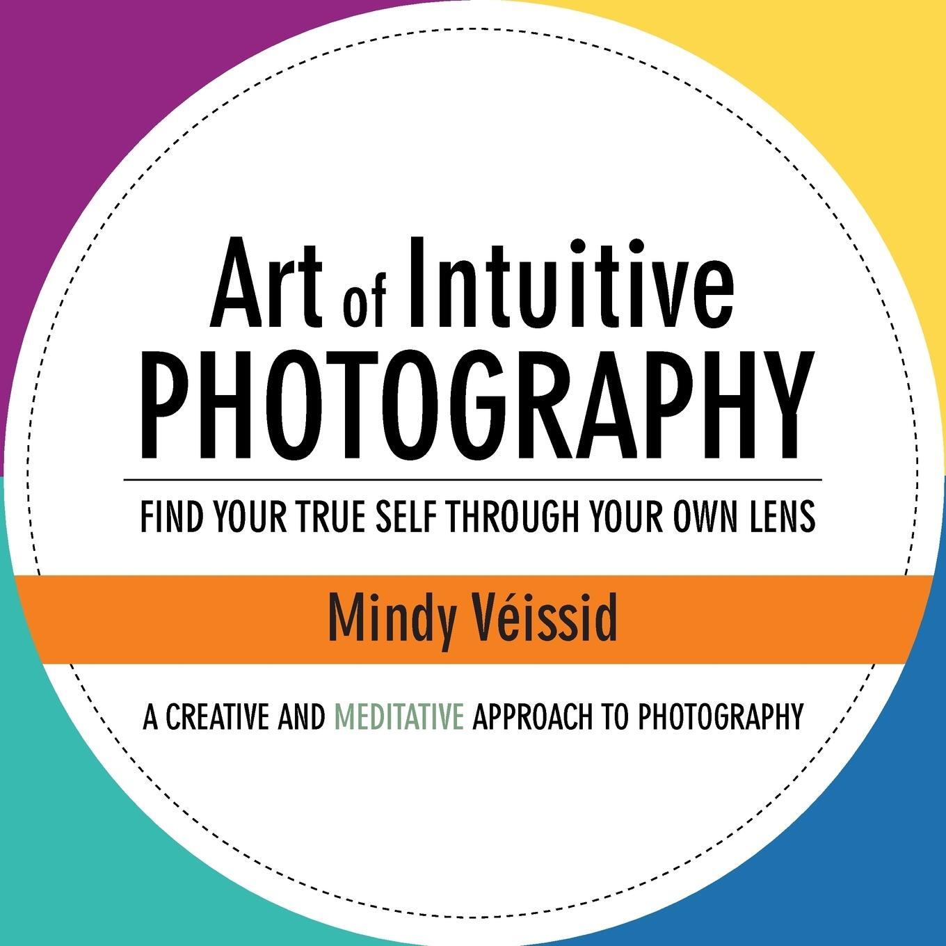 Cover: 9781504354653 | Art of Intuitive Photography | Mindy Véissid | Taschenbuch | Paperback