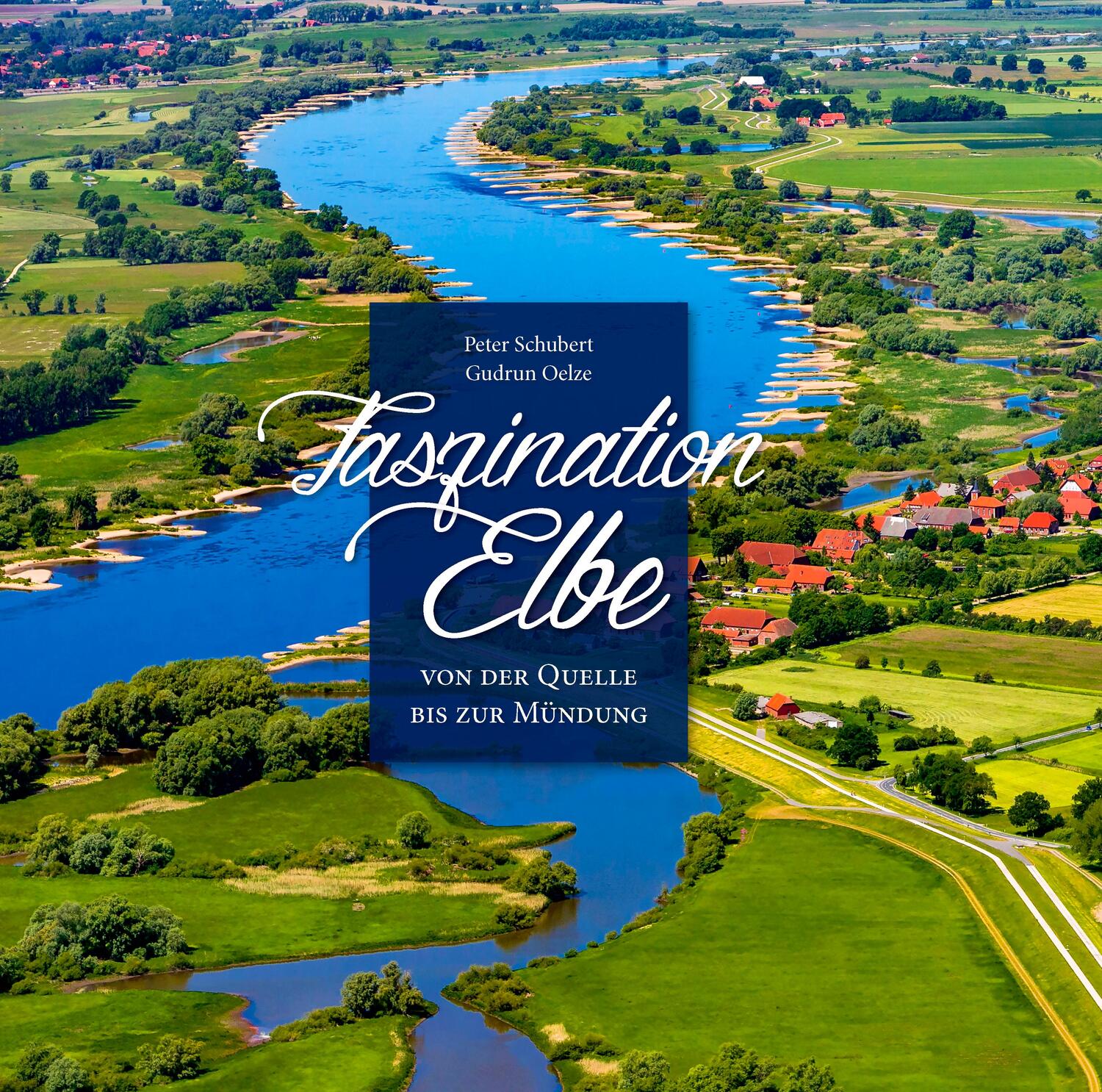 Cover: 9783941977693 | Faszination Elbe | von der Quelle bis zur Mündung | Schubert (u. a.)