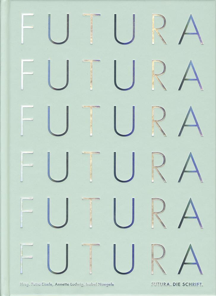 Cover: 9783874398930 | Futura | Futura.Die Schrift | Petra Eisele (u. a.) | Buch | 520 S.