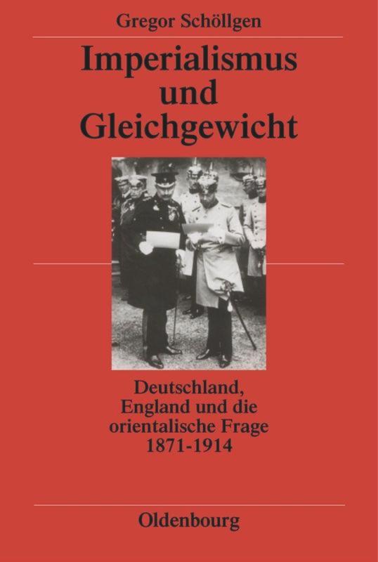 Cover: 9783486520033 | Imperialismus und Gleichgewicht | Gregor Schöllgen | Buch | XIII