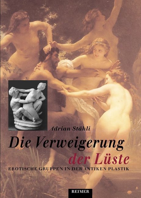 Cover: 9783496011958 | Die Verweigerung der Lüste | Erotische Gruppen in der antiken Plastik