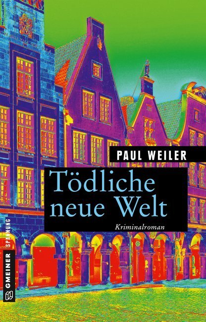 Cover: 9783839224304 | Tödliche neue Welt | Kriminalroman | Paul Weiler | Taschenbuch | 2019