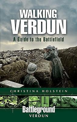 Cover: 9781844158676 | Walking Verdun | A Guide to the Battlefield | Christina Holstein