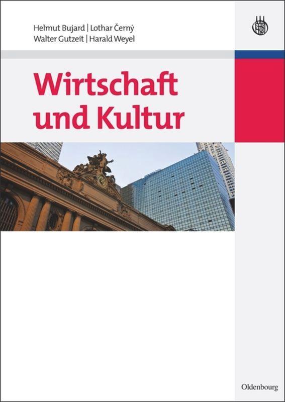 Cover: 9783486590272 | Wirtschaft und Kultur | Helmut Bujard (u. a.) | Buch | Oldenbourg