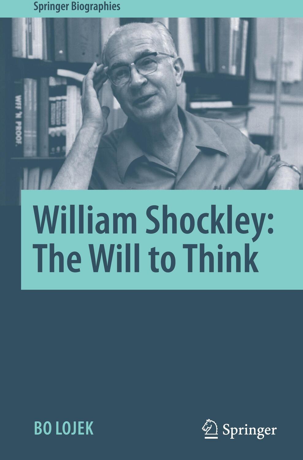 Cover: 9783030659578 | William Shockley: The Will to Think | Bo Lojek | Buch | X | Englisch