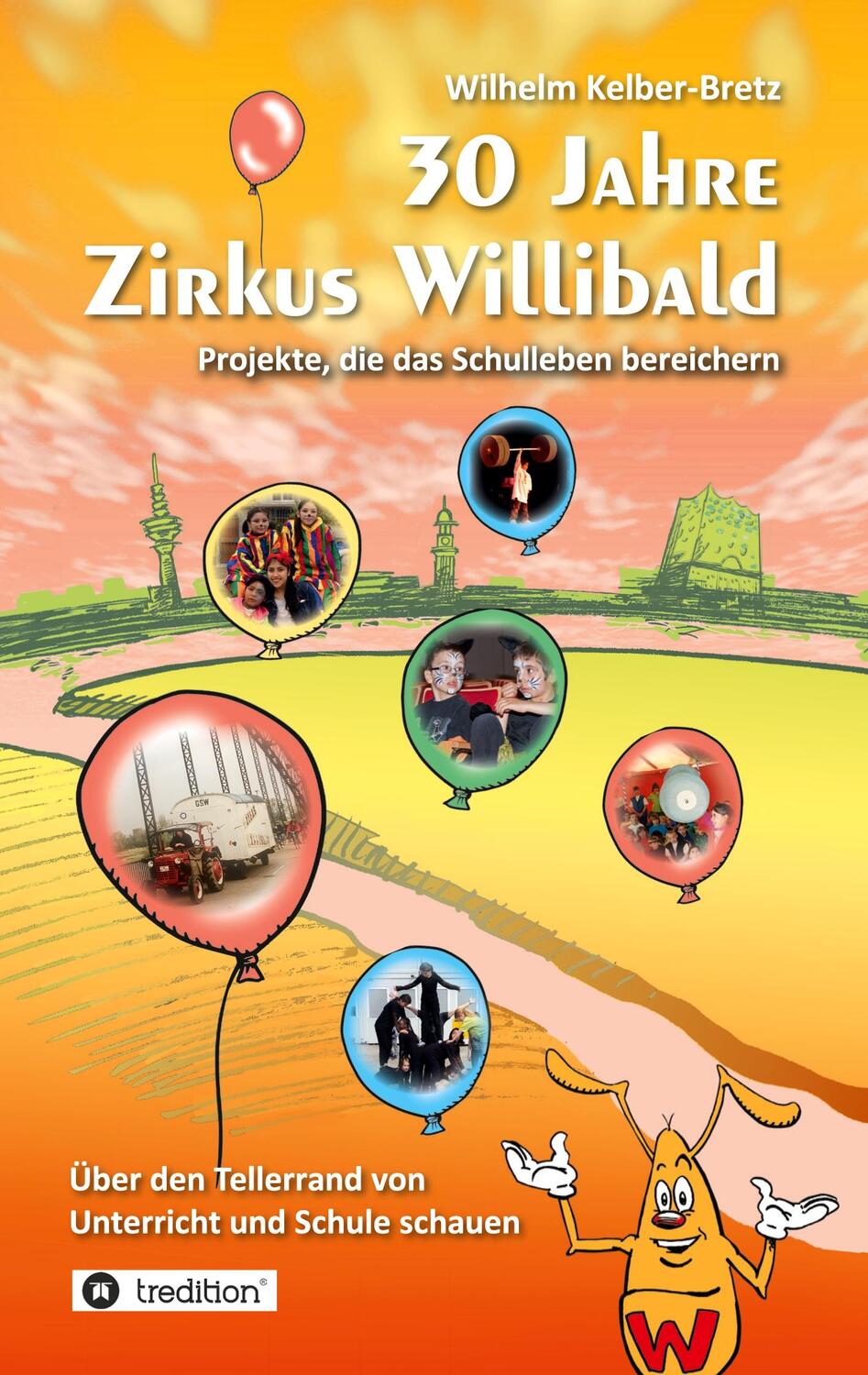 Cover: 9783347949539 | 30 Jahre Zirkus Willibald | Wilhelm Kelber-Bretz | Taschenbuch | 2023