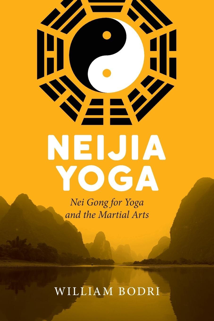 Cover: 9780999833070 | Neijia Yoga | Nei Gong for Yoga and the Martial Arts | William Bodri