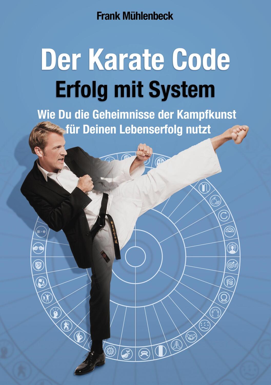 Cover: 9783754339022 | Der Karate Code - Erfolg mit System | Frank Mühlenbeck | Taschenbuch