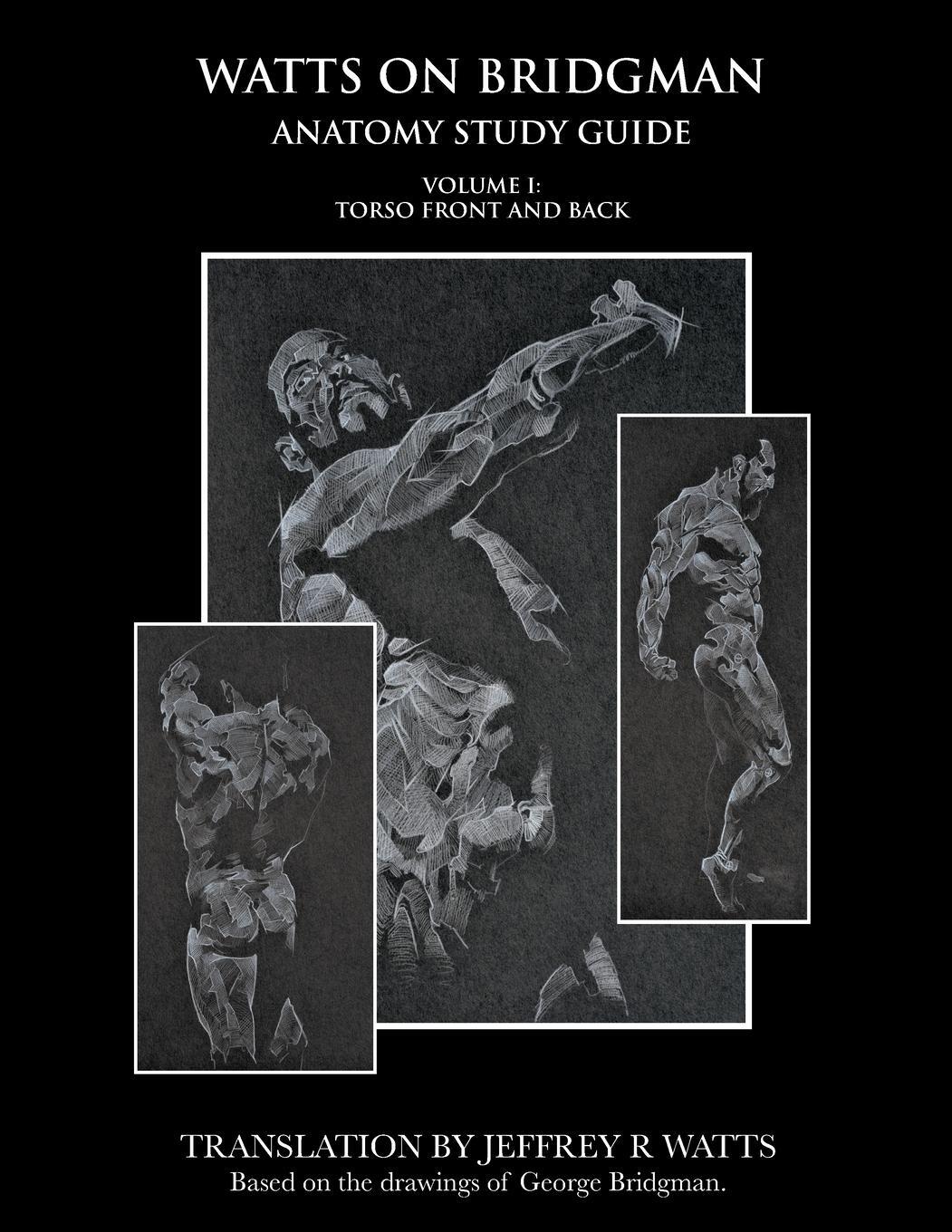 Cover: 9780990373513 | Watts On Bridgman | Torso Front and Back | Jeffrey R Watts | Buch