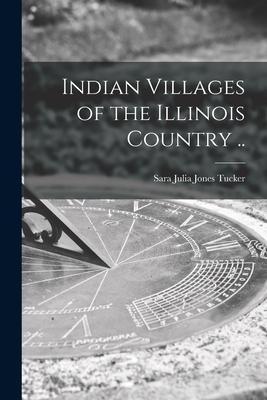 Cover: 9781013810282 | Indian Villages of the Illinois Country .. | Sara Julia Jones Tucker