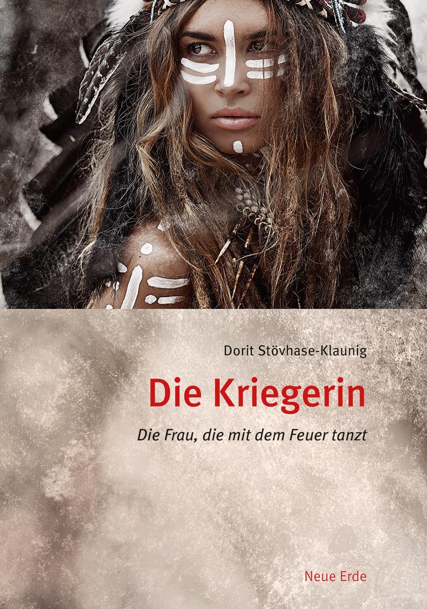Cover: 9783890607139 | Die Kriegerin | Die Frau, die mit dem Feuer tanzt | Stövhase-Klaunig