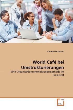 Cover: 9783639292459 | World Café bei Umstrukturierungen | Carina Hartmann | Taschenbuch