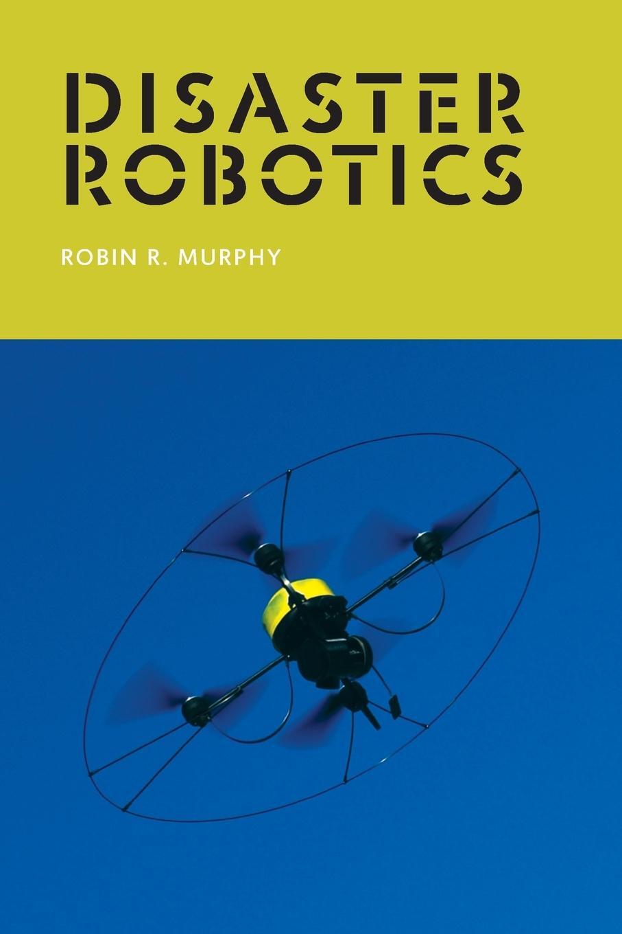 Cover: 9780262534659 | Disaster Robotics | Robin R. Murphy | Taschenbuch | Paperback | 2017