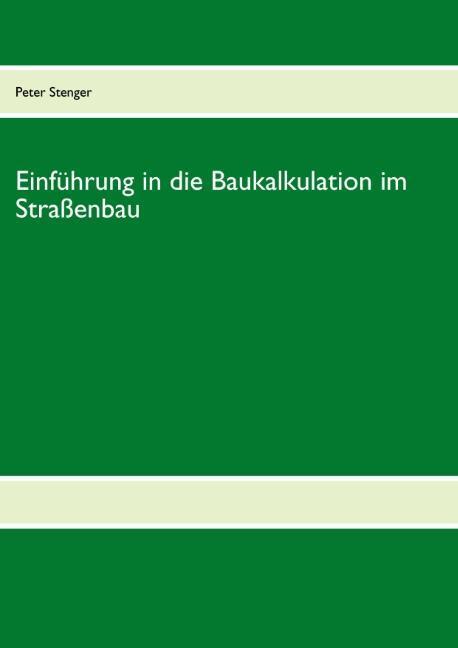 Cover: 9783844811810 | Baukalkulation für die Straßenbau-Meisterschule | Peter Stenger | Buch