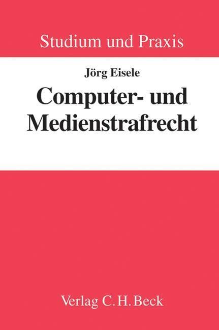 Cover: 9783406646737 | Computer- und Medienstrafrecht | Studium und Praxis | Jörg Eisele