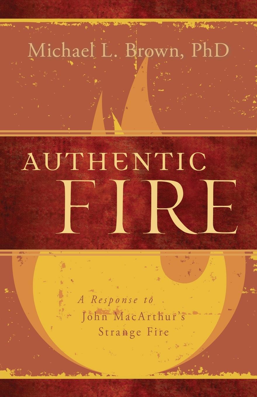 Cover: 9781629984551 | Authentic Fire: A Response to John Macarthur's Strange Fire | Brown