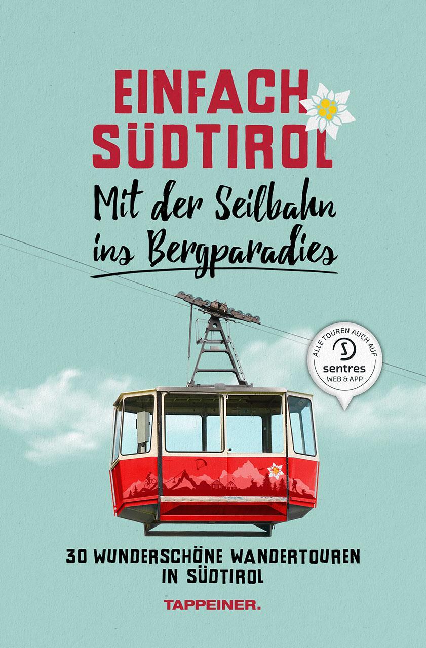 Cover: 9788870739527 | Einfach Südtirol: Mit der Seilbahn ins Bergparadies | Taschenbuch