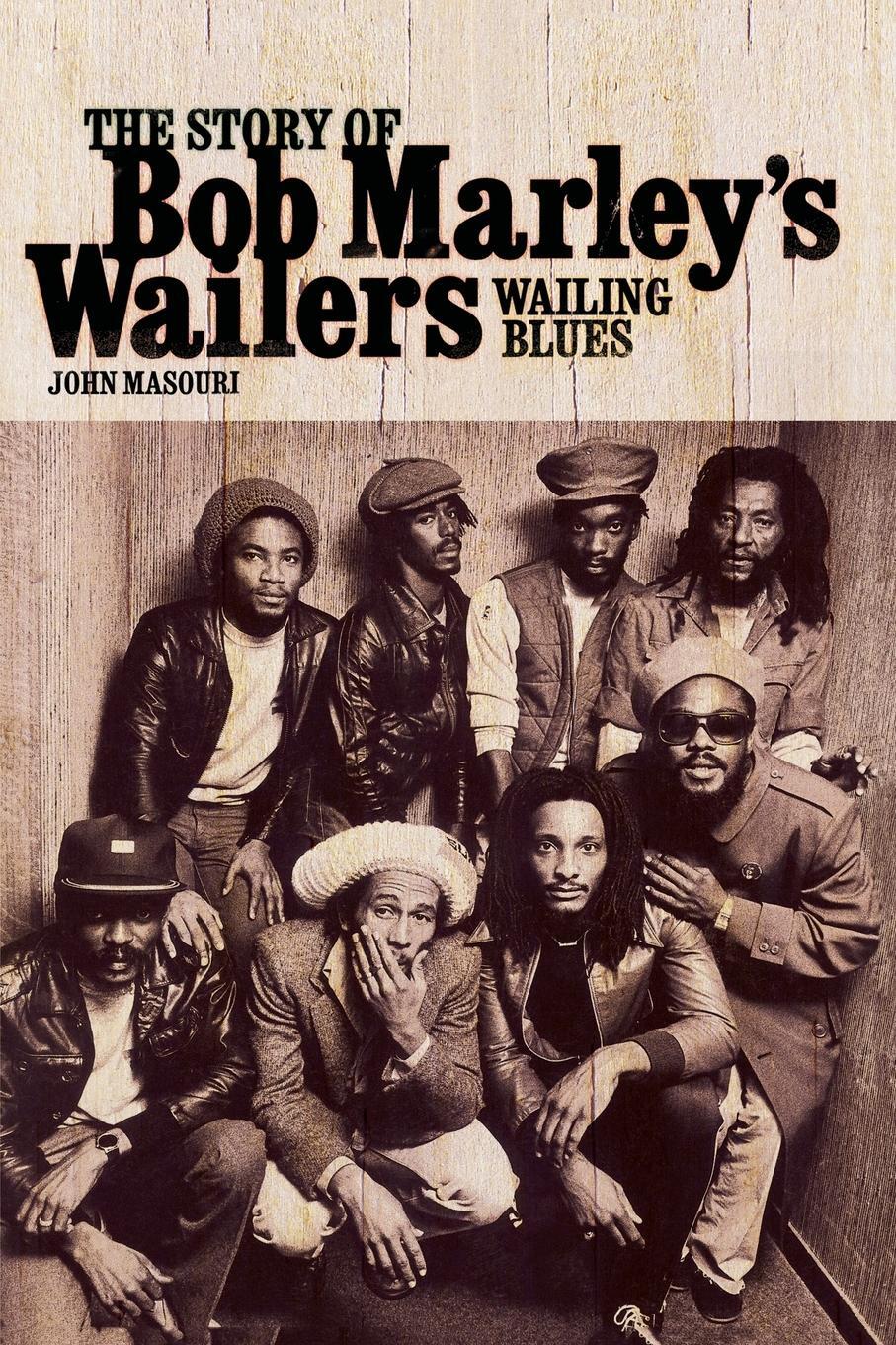 Cover: 9781847727060 | Wailing Blues | The Story of Bob Marley's Wailers | John Masouri