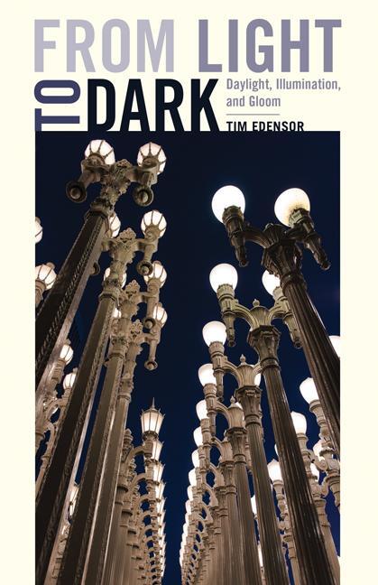 Cover: 9780816694433 | From Light to Dark | Daylight, Illumination, and Gloom | Tim Edensor