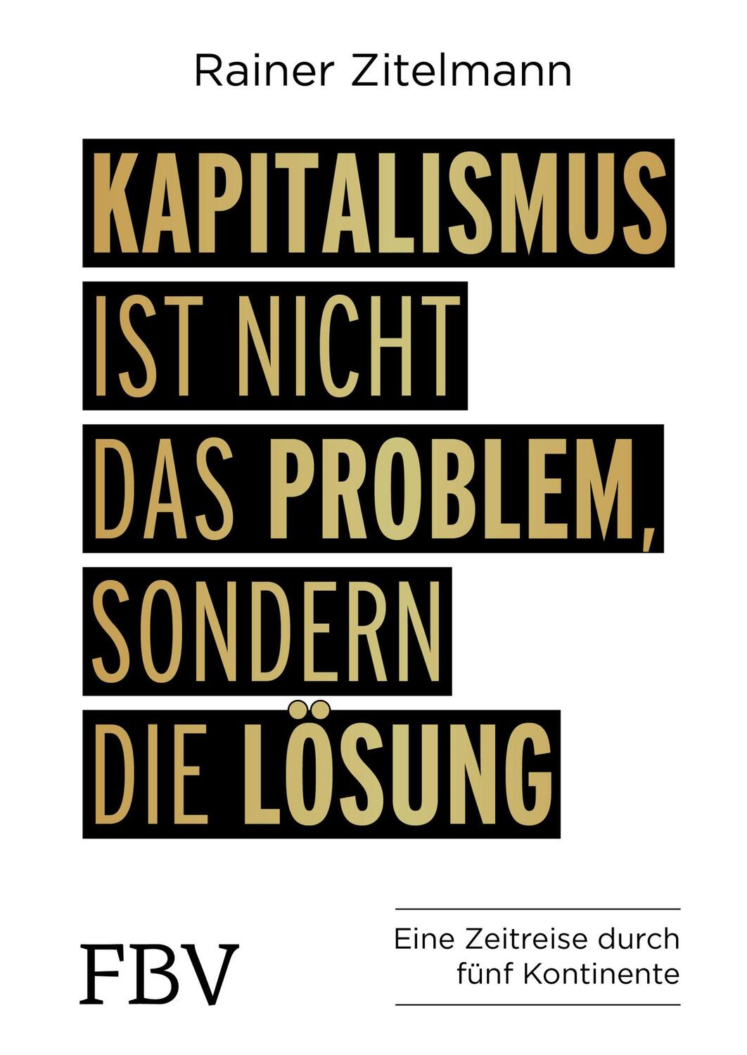 Cover: 9783959720885 | Kapitalismus ist nicht das Problem, sondern die Lösung | Zitelmann