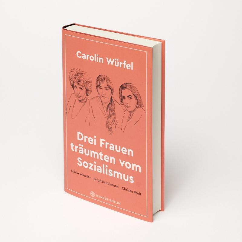 Bild: 9783446273849 | Drei Frauen träumten vom Sozialismus | Carolin Würfel | Buch | 272 S.