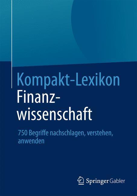 Cover: 9783658031787 | Kompakt-Lexikon Finanzwissenschaft | Springer Fachmedien Wiesbaden