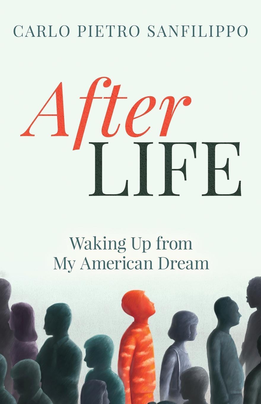 Cover: 9781735802121 | AfterLIFE | Waking Up from My American Dream | Carlo Pietro Sanfilippo