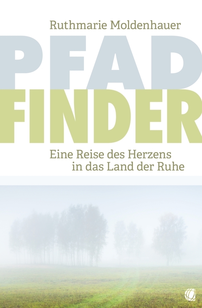 Cover: 9783955783969 | PfadFinder | Eine Reise des Herzens in das Land der Ruhe | Moldenhauer