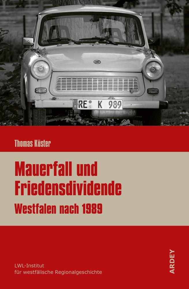 Cover: 9783870234812 | Mauerfall und Friedensdividende | Westfalen nach 1989 | Thomas Küster