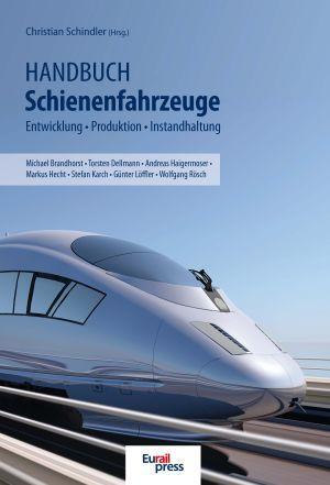 Cover: 9783962450526 | Handbuch Schienenfahrzeuge | Entwicklung, Produktion, Instandhaltung