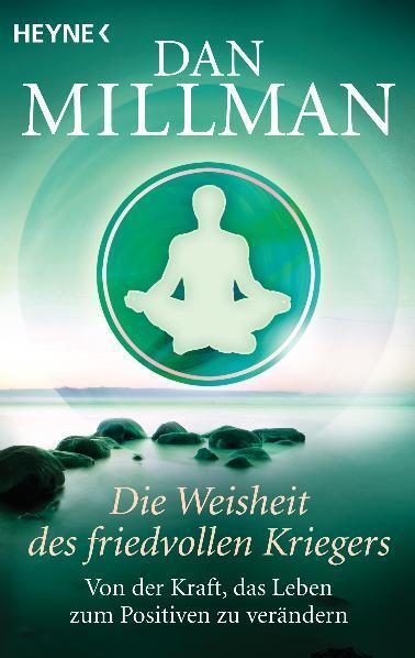 Cover: 9783453701724 | Die Weisheit des friedvollen Kriegers | Dan Millman | Taschenbuch