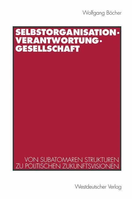 Cover: 9783531125053 | Selbstorganisation, Verantwortung, Gesellschaft | Wolfgang Böcher