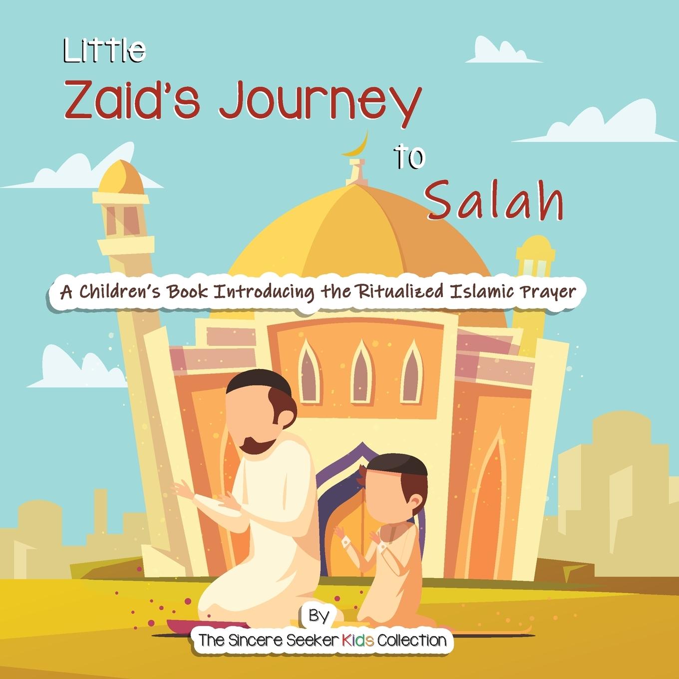 Cover: 9781735816739 | Little Zaid's Journey to Salah | The Sincere Seeker Collection | Buch