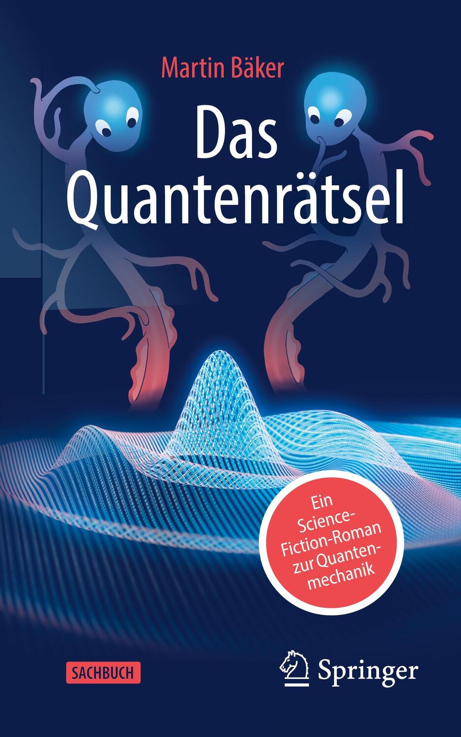Cover: 9783662672983 | Das Quantenrätsel | Ein Science-Fiction-Roman zur Quantenmechanik | x