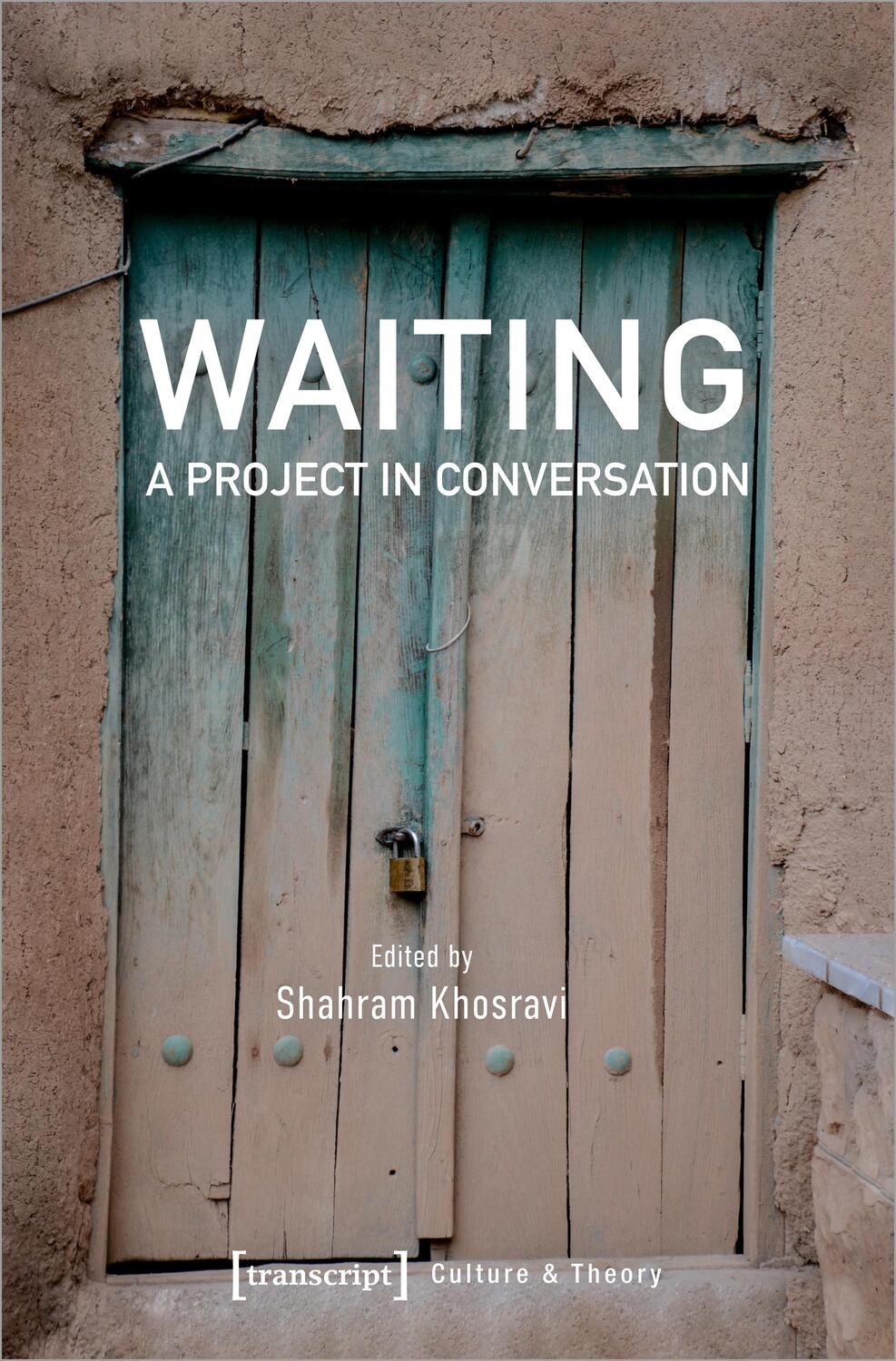 Cover: 9783837654585 | Waiting - A Project in Conversation | Shahram Khosravi | Taschenbuch