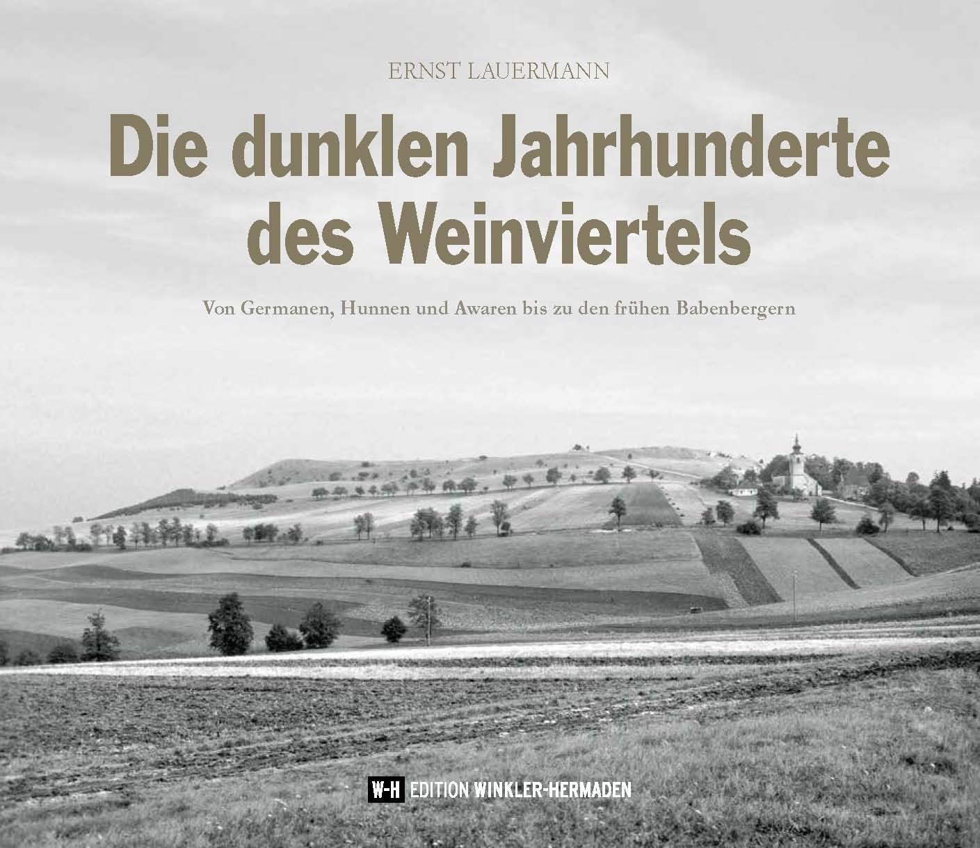 Cover: 9783950447545 | Die dunklen Jahrhunderte des Weinviertels | Ernst Lauermann | Buch