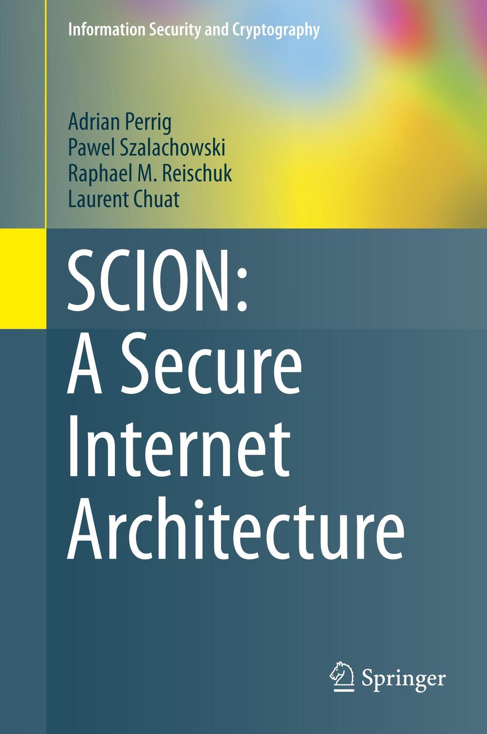 Cover: 9783319670799 | SCION: A Secure Internet Architecture | Adrian Perrig (u. a.) | Buch