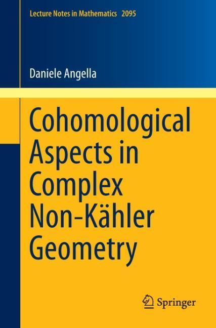 Cover: 9783319024400 | Cohomological Aspects in Complex Non-Kähler Geometry | Daniele Angella
