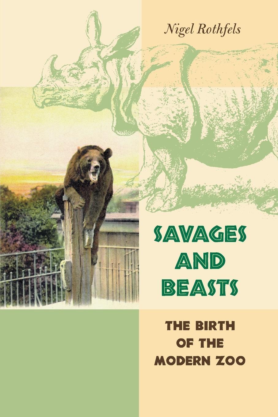 Cover: 9780801889752 | Savages and Beasts | The Birth of the Modern Zoo | Nigel Rothfels