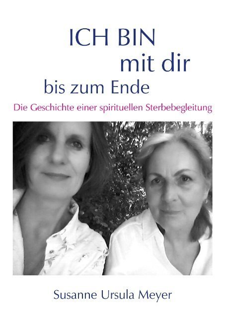 Cover: 9783750468863 | ICH BIN mit dir bis zum Ende. Die Geschichte einer spirituellen...