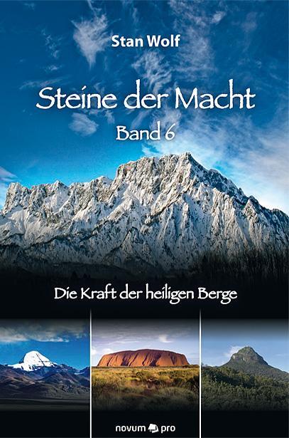 Cover: 9783990387146 | Steine der Macht - Band 6 | Die Kraft der heiligen Berge | Stan Wolf